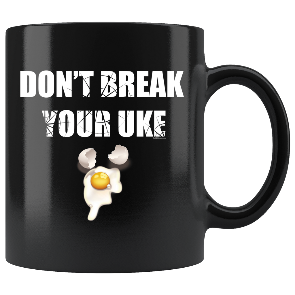 Don't Break Your Uke Black Mug 11oz Don't Break Your Uke Drinkware - TuWillows