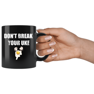 Don't Break Your Uke Black Mug 11oz Don't Break Your Uke Drinkware - TuWillows
