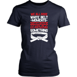Whitebelt moments - Budo Tshirt & Hoodie District Womens Shirt / Navy / XS T-shirt - TuWillows